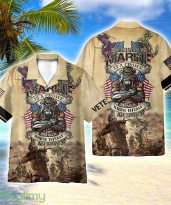 Marine Is A Choice, Being A Marine Veteran Is A Honor 3D Hawaiian Shirt All Over Printed Product Photo 1