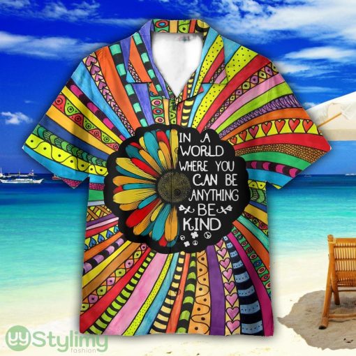 In A World Where You Can Be Anything Be Kind Hippie Sunflower Hawaiian Shirt For Men Women