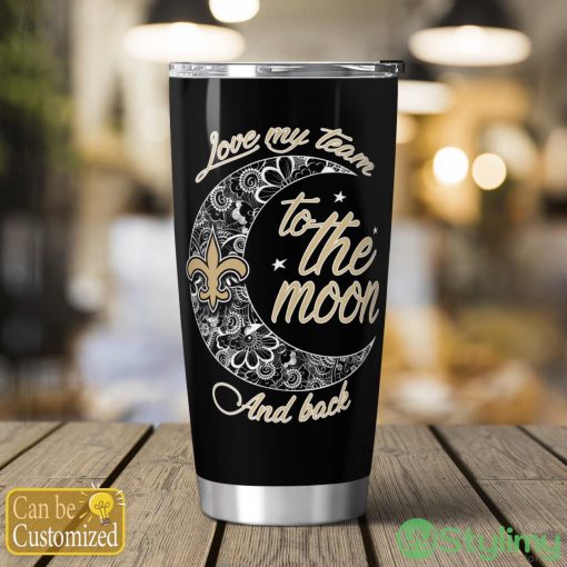 Personalized New Orleans Saints Love My Team To The Moon Tumbler Cute Gift