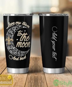 Personalized New Orleans Saints Love My Team To The Moon Tumbler Cute Gift Product Photo 1