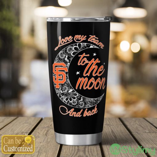 Personalized San Francisco Giants Love My Team To The Moon Tumbler Cute Gift Product Photo 2