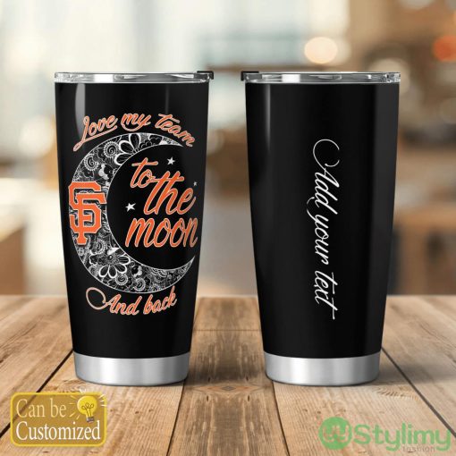 Personalized San Francisco Giants Love My Team To The Moon Tumbler Cute Gift Product Photo 1