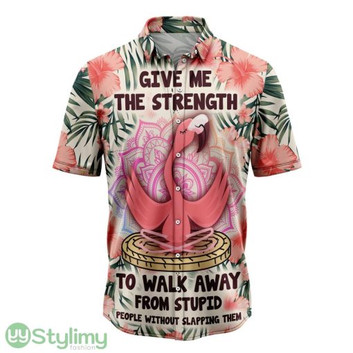 Give Me The Strength To Walk Away From Stupid Flamingo Aloha Hawaiian Shirt Beach Summer Gift Product Photo 1