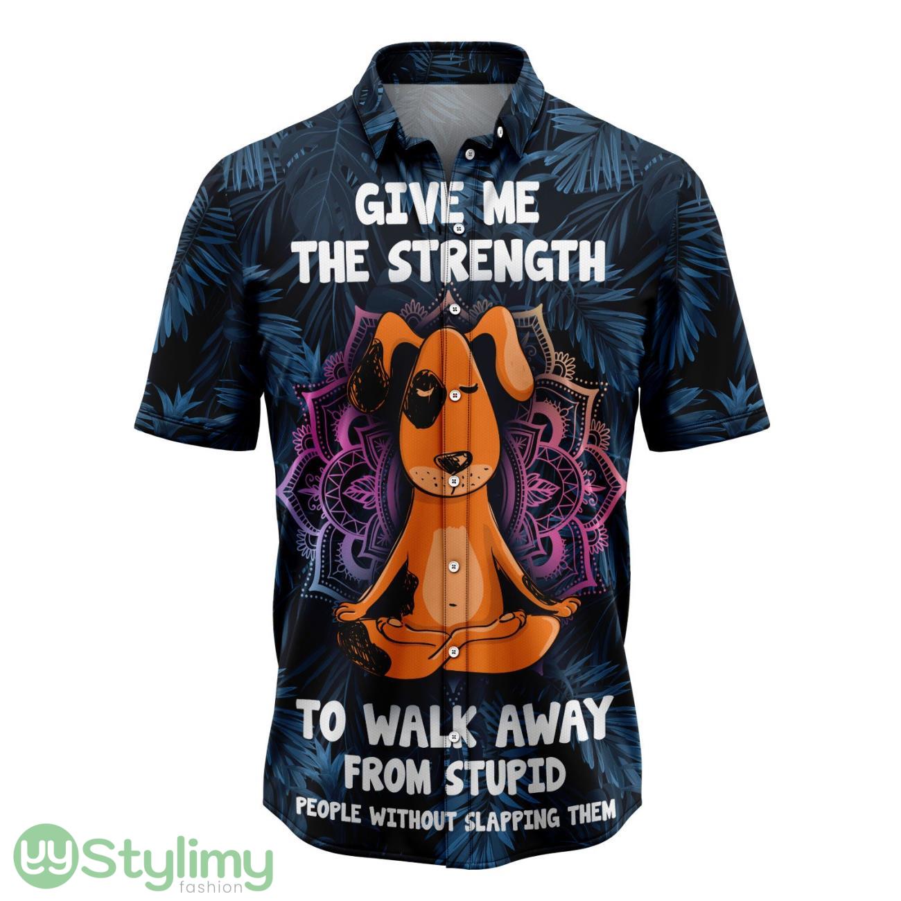 Give Me The Strength To Walk Away From Stupid People Dog Aloha Hawaiian Shirt Beach Summer Gift 2 Give Me The Strength To Walk Away From Stupid People Dog Aloha Hawaiian Shirt Beach Summer Gift Product Photo 1