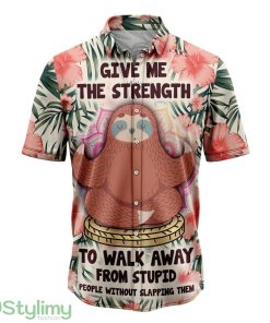 Give Me The Strength To Walk Away From Stupid People Sloth Aloha Hawaiian Shirt Beach Summer Gift Product Photo 1